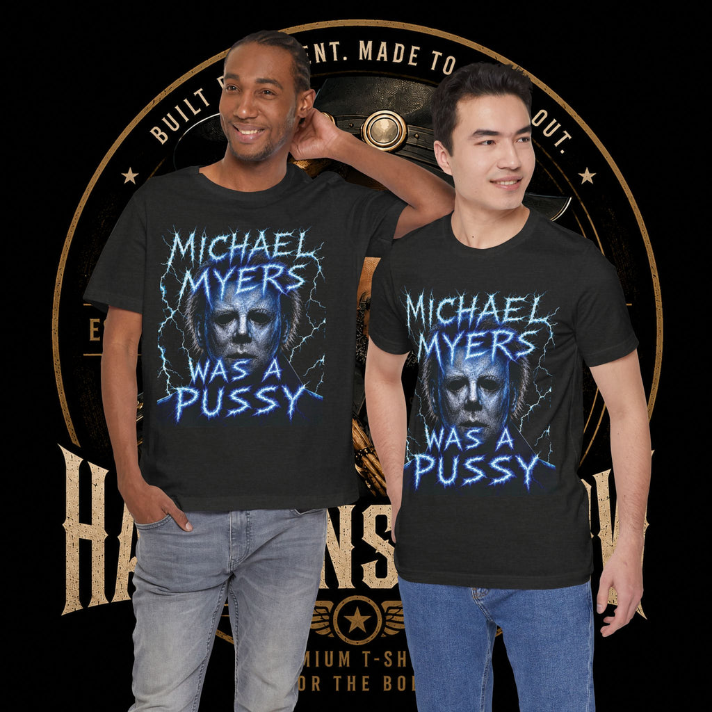 Graphic Tee - 'Michael Myers Was a Pussy' Horror Movie Shirt