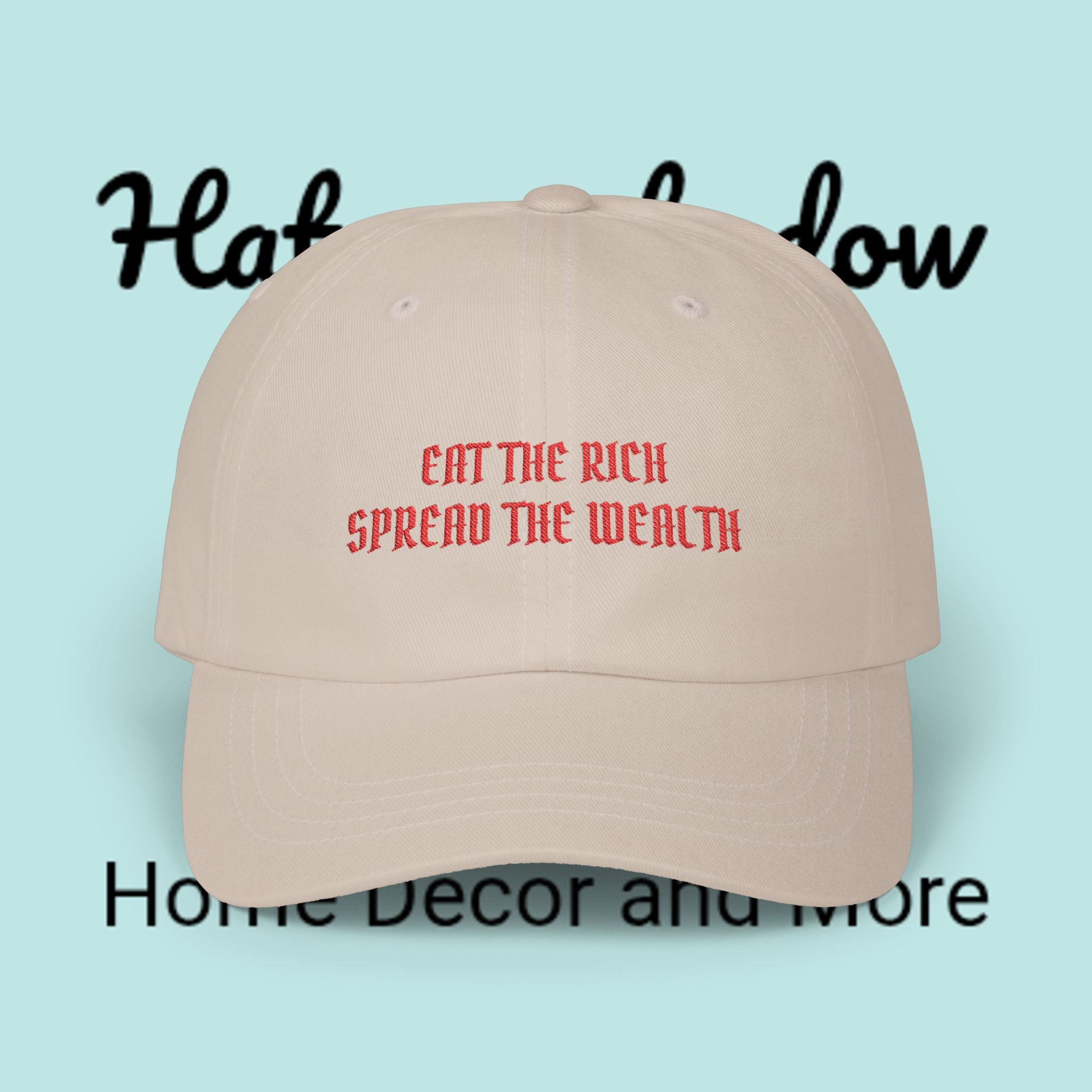 Dad Cap — "Eat The Rich, Spread The Wealth" Embroidered Political Statement Hat
