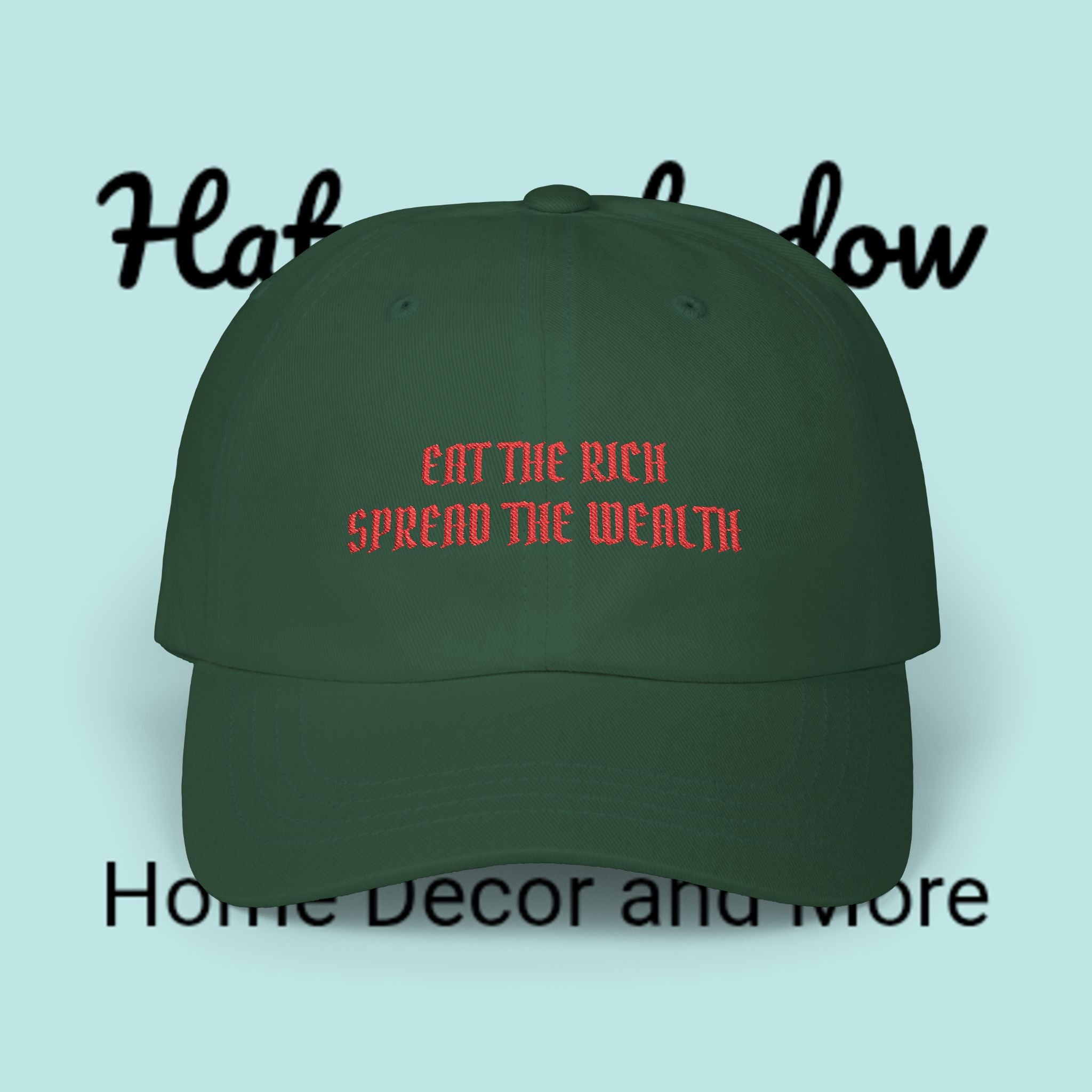 Dad Cap — "Eat The Rich, Spread The Wealth" Embroidered Political Statement Hat