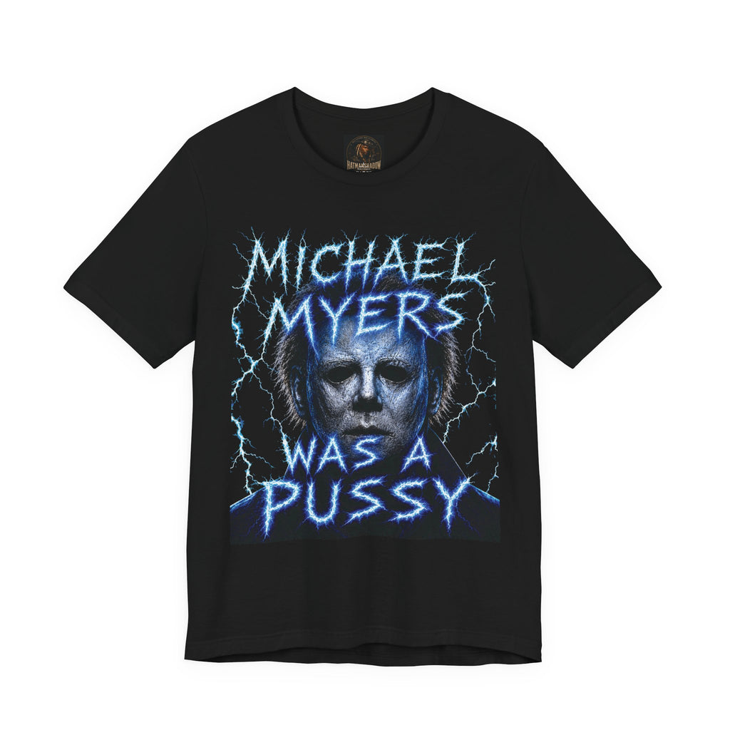 Graphic Tee - 'Michael Myers Was a Pussy' Horror Movie Shirt